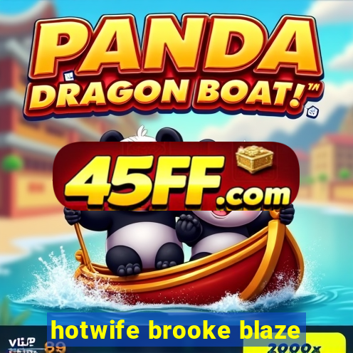 hotwife brooke blaze